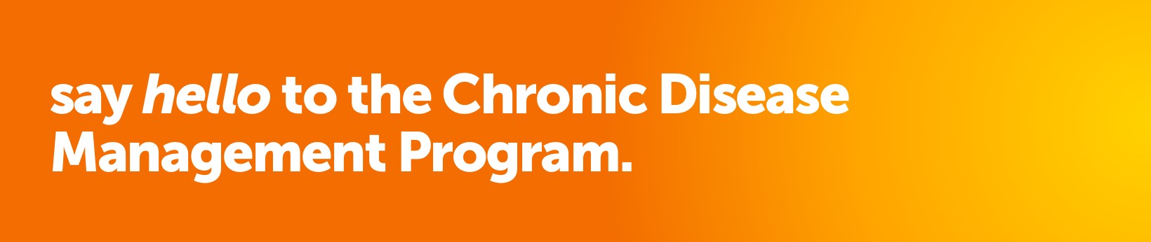 Say hello to the Chronic Disease Management Program.