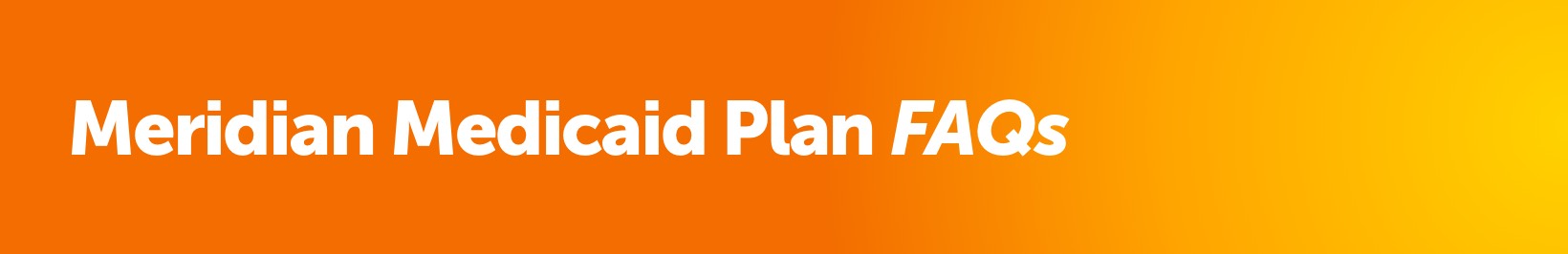 Meridian Medicaid Plan FAQs